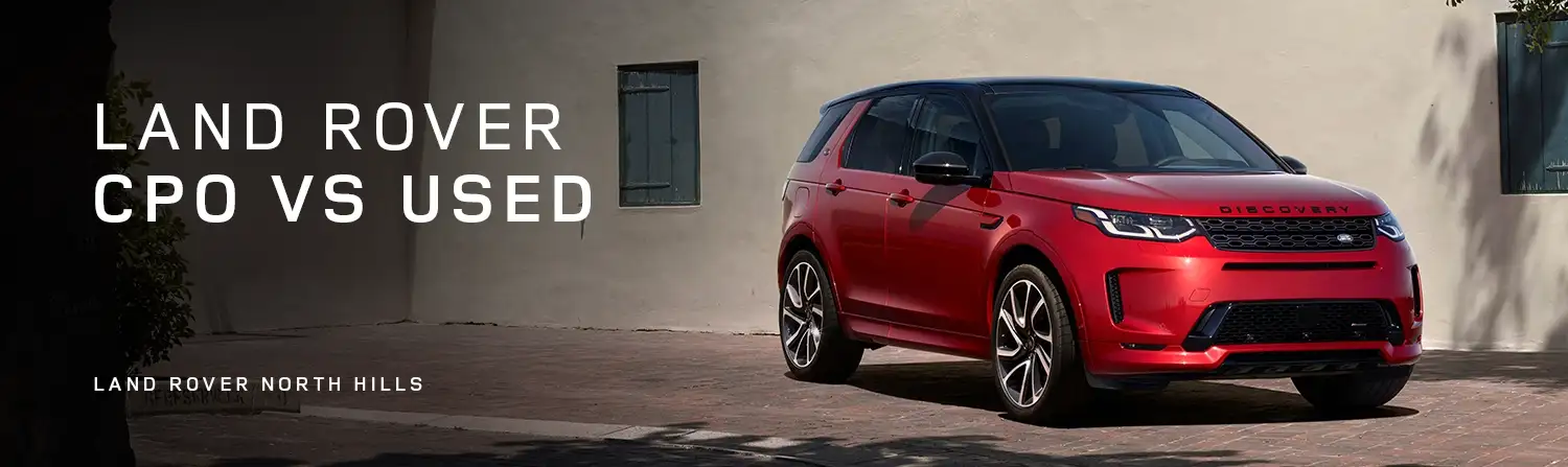 Used vs Certified Pre-Owned Land Rover Vehicles - Land Rover North Hills