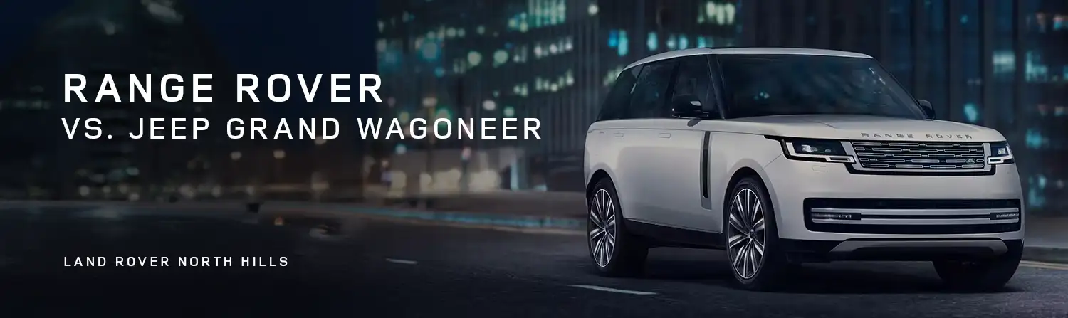 Range Rover VS Jeep Grand Wagoneer - Land Rover North Hills