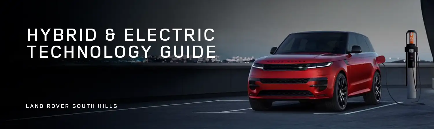 Hybrid & Electric Technology Guide - Land Rover South Hills