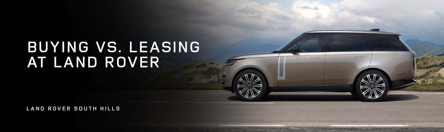 Buying vs. Leasing at Land Rover