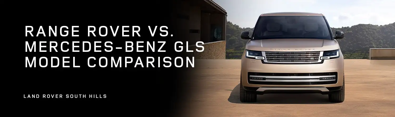 Range Rover vs Mercedes-Benz GLS Comparison - Land Rover South Hills
