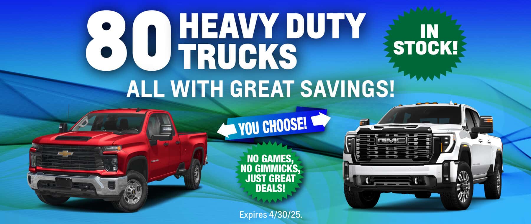 80 Heavy Duty Trucks IN STOCK! All with GREAT savings! NO GAMES, NO GIMMICKS, JUST GREAT DEALS!!