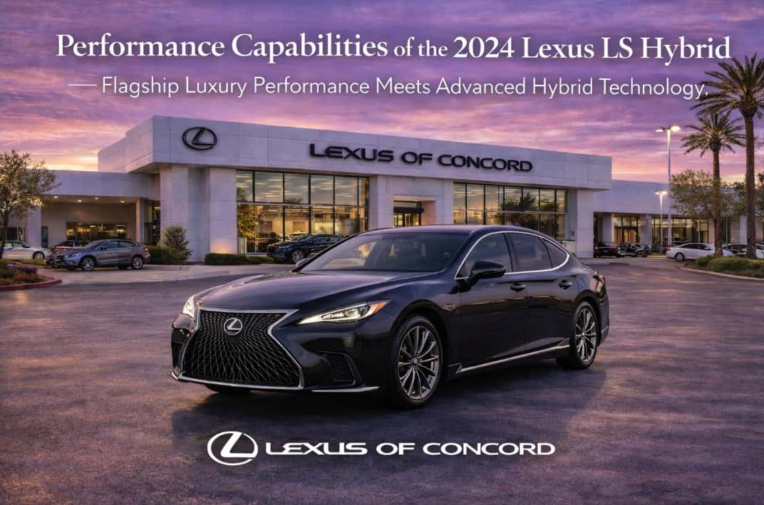2024 Lexus LS 500h hybrid luxury sedan displayed in front of Lexus of Concord dealership in Concord California