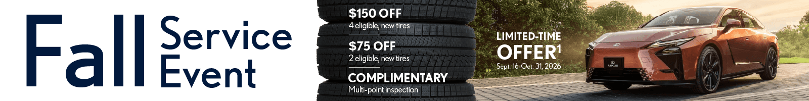 Fall is here, and so is the savings. Get $150 off 4 new tires or $75 off 2, plus a complimentary multi-point inspection — now through Oct 31