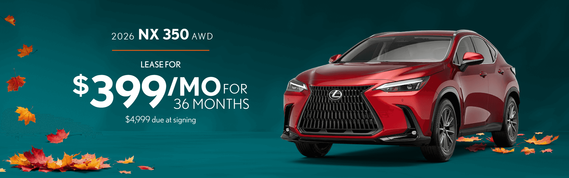 2026 Lexus NX 350 AWD: Lease for $399/month for 36 months*