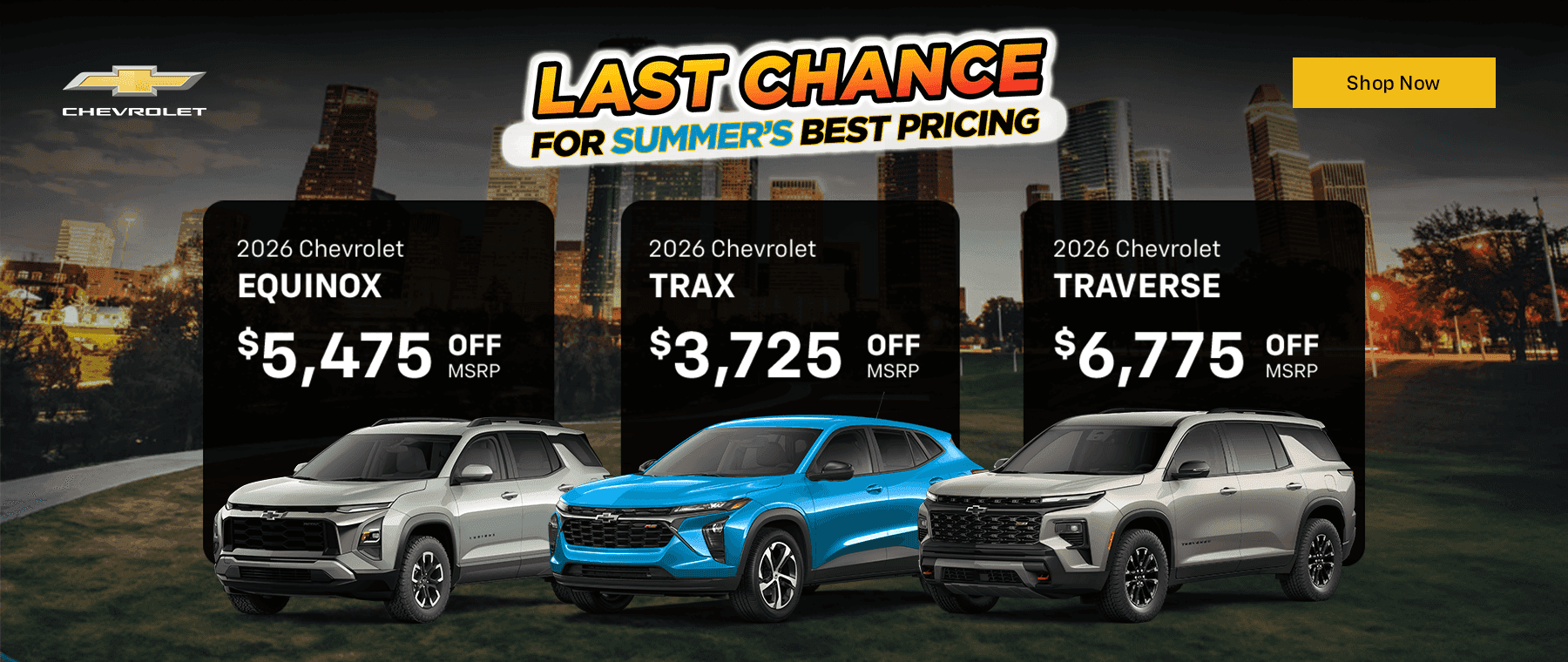 2026 Traverse - $6,775 off MSRP 2026 Equinox - $5,475 off MSRP 2026 Trax - $3,725 off MSRP
