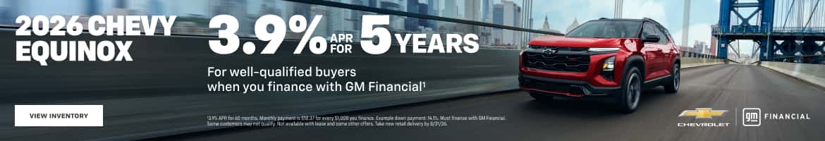 2026 CHEVY EQUINOX VIEW INVENTORY 3.9% a 5YEARS For well-qualified buyers when you finance with GM Financial!