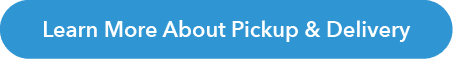 Learn More About Pickup & Delivery