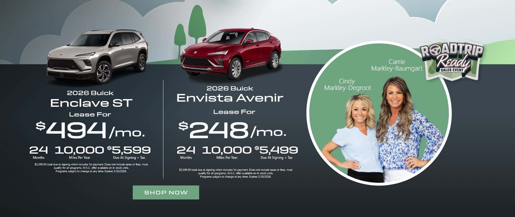 Special Lease Offers for 2026 Buick Enclave ST ($494/mo for 24 mo., 10,000 miles per year, $5,599 due at signing + tax). OR Lease a 2026 Buick Envista Avenir for $248/mo (24 mo., 10,000 miles per year, $5,499 due at signing + tax). Does not include taxes or fees. Must qualify for all programs. Programs subject to change at any time. See dealer for details.