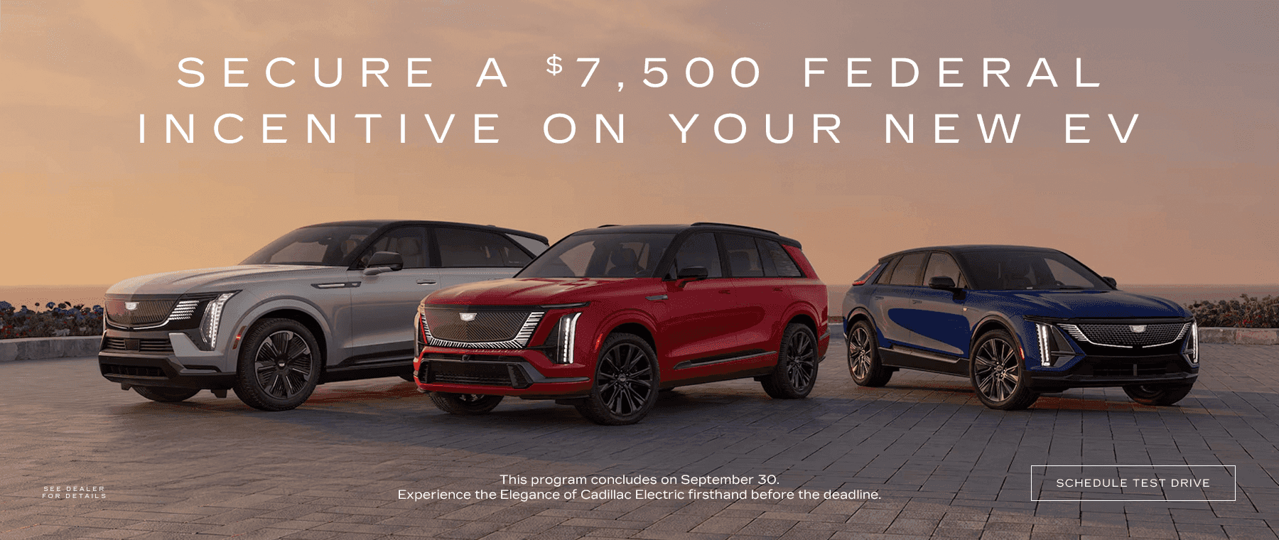 Secure a $7,500 federal incentive on your new EV. This program concludes on September 30. Experience the Elegance of Cadillac Electric firsthand before the deadline.