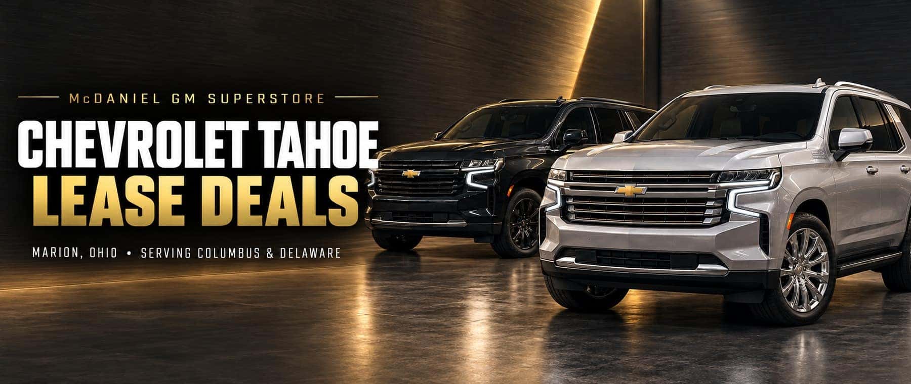Chevrolet Tahoe lease deals at McDaniel GM Superstore in Marion, Ohio, serving Columbus and Delaware.