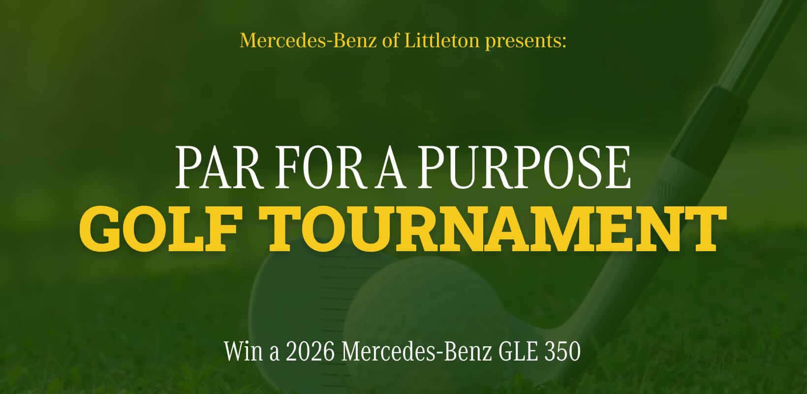Mercedes-Benz of Littleton presents: Par For A Purpose Golf Tournament. Win a 2026 Mercedes-Benz GLE 350.