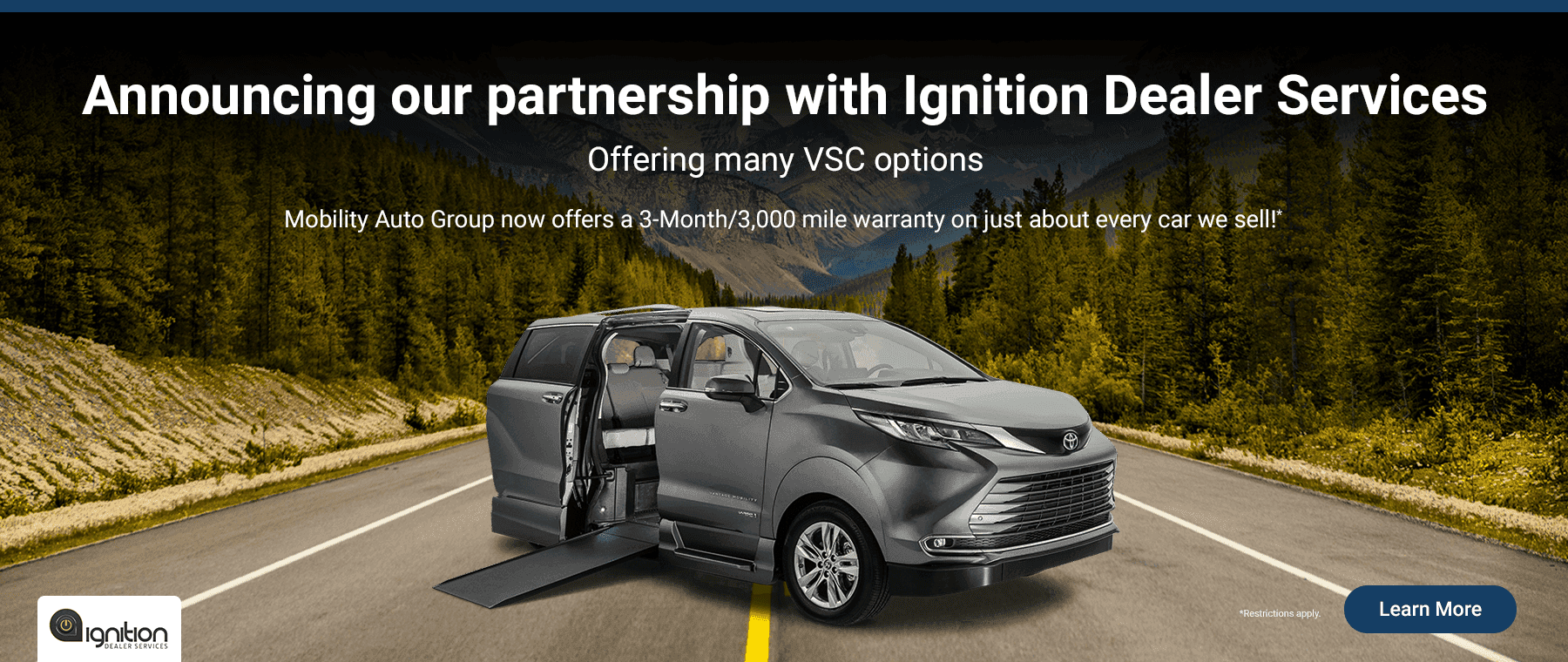 Announcing our partnership with Ignition Dealer Services - offering many VSC options. Additionally we now offer: Mobility Auto Warranty: 3-Month, 3,000 mile on just about every car.