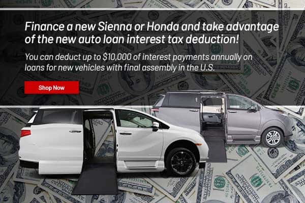 Finance a new Sienna or Honda and take advantage of the new  Auto Loan Interest tax deduction