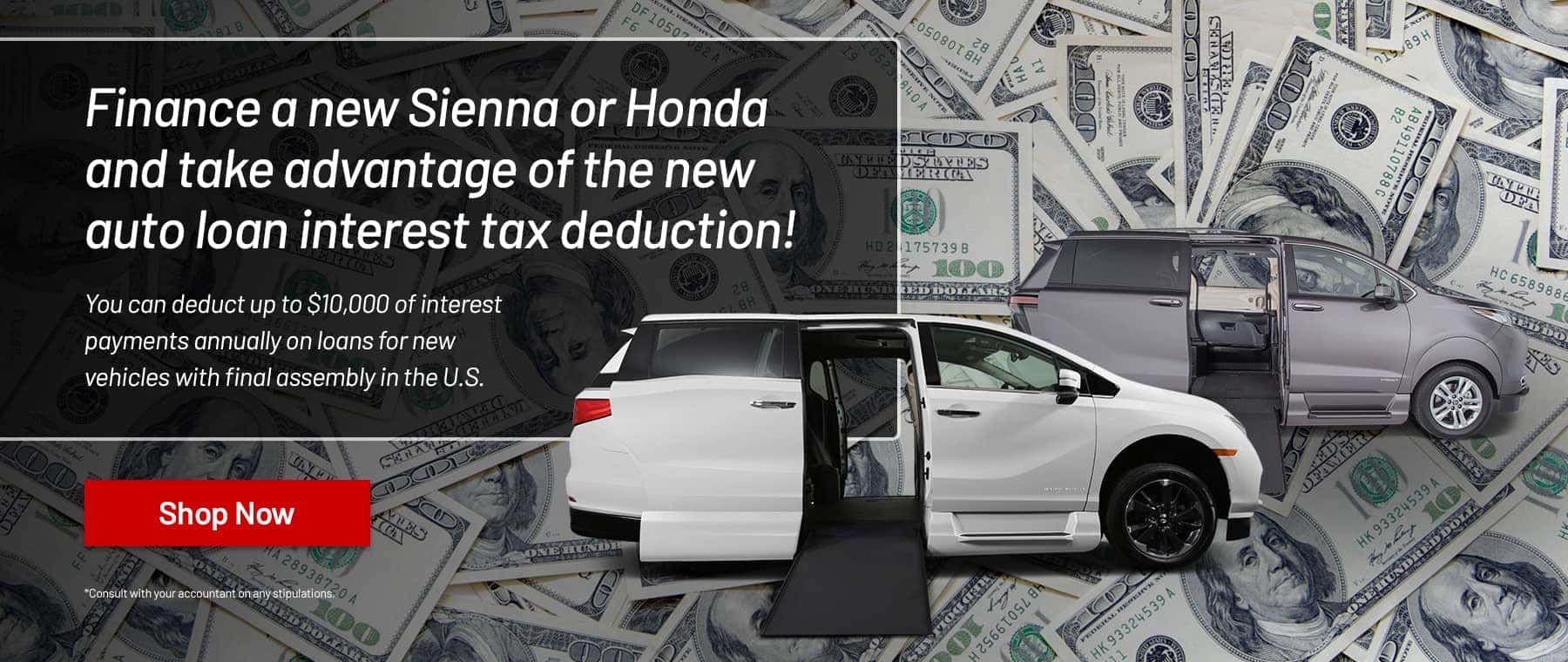 Finance a new Sienna or Honda and take advantage of the new Auto Loan Interest tax deduction