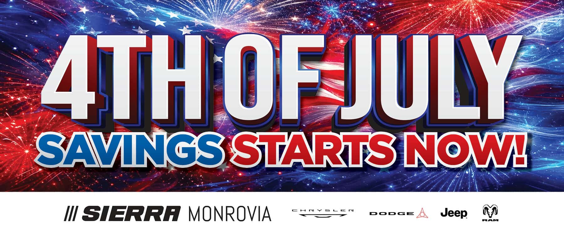 4th of july savings starts NOW at Sierra Monrovia CDJR