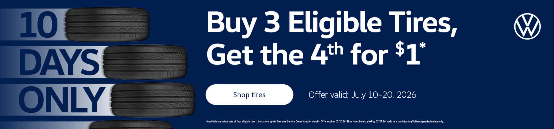 Buy 3 Eligible Tires, Get the 4th for $1 10 days only Offer valid July 10th - 20th