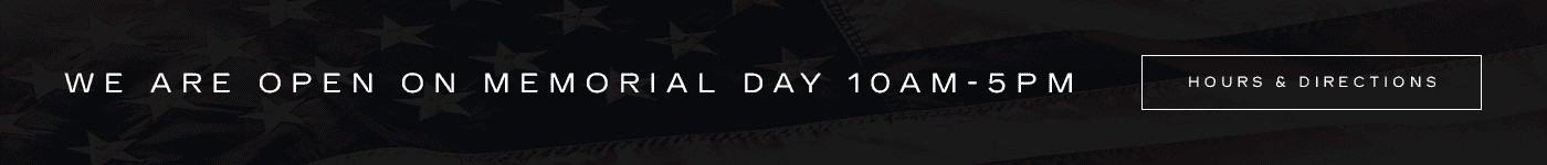 We are open on Memorial Day 10am-5pm