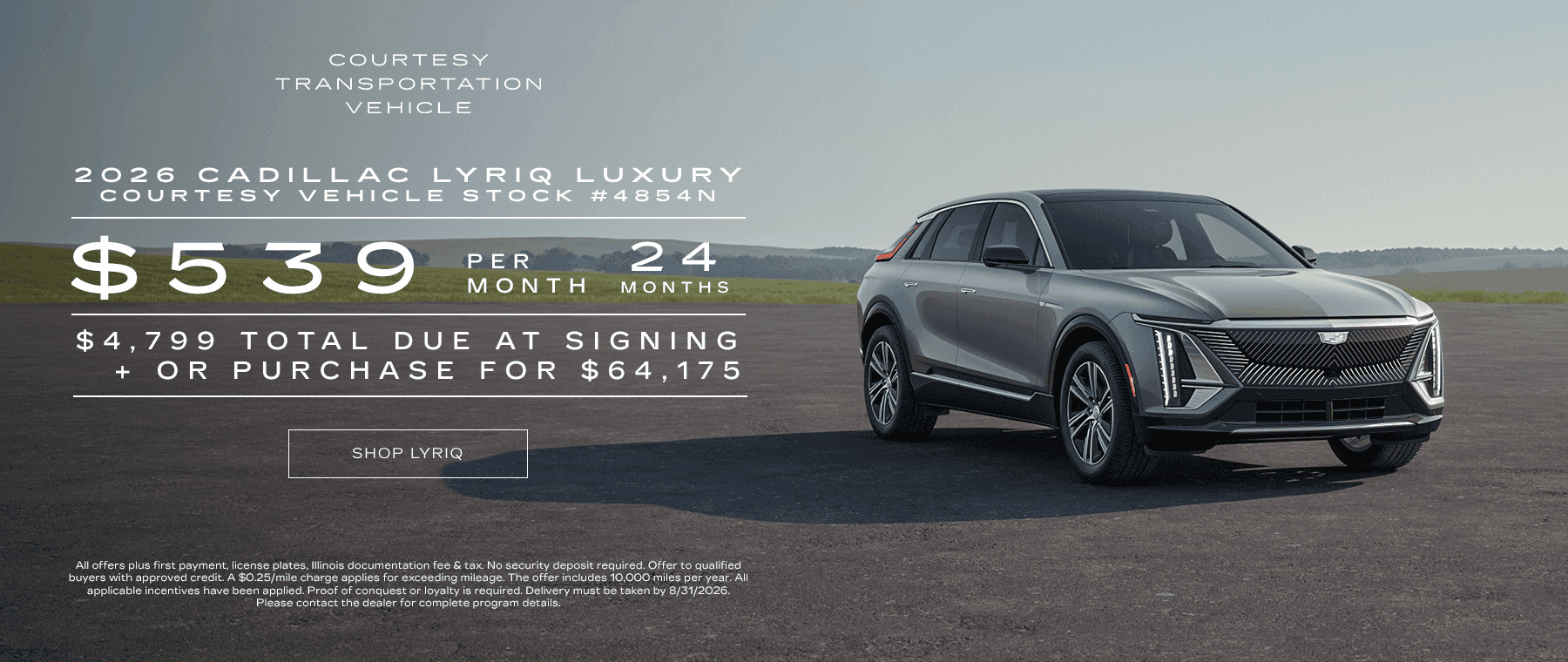 2026 CADILLAC LYRIQ LUXURY COURTESY VEHICLE STOCK # 4854N LEASE FOR $539 PER MONTH / 24 MONTHS $4,799 DUE AT SIGNING OR Purchase for $64,175