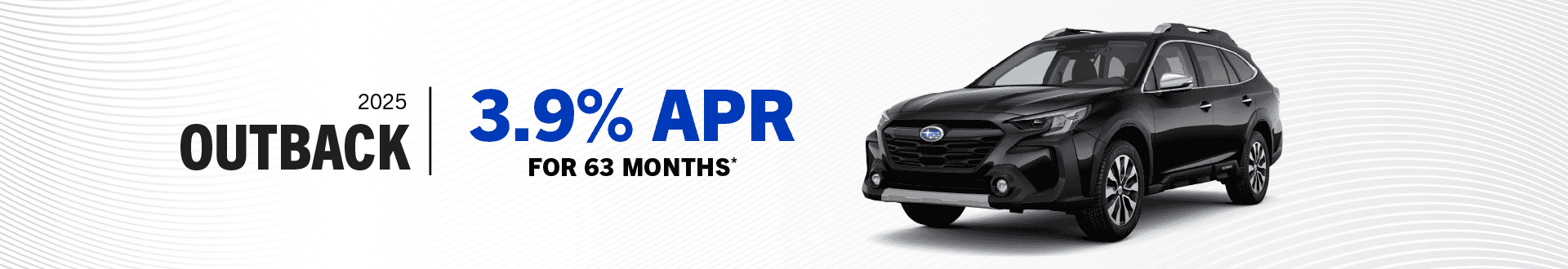 2025 Outback All : Buy at 3.9% APR for 63 Months -