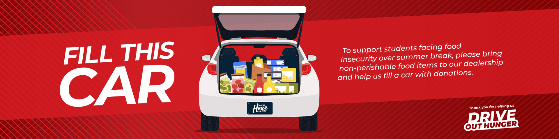 Fill This Car | To support students facing food insecurity over summer break, please bring non-perishable food items to our dealership and help us fill a car with donations. | Thank you for helping us drive out hunger