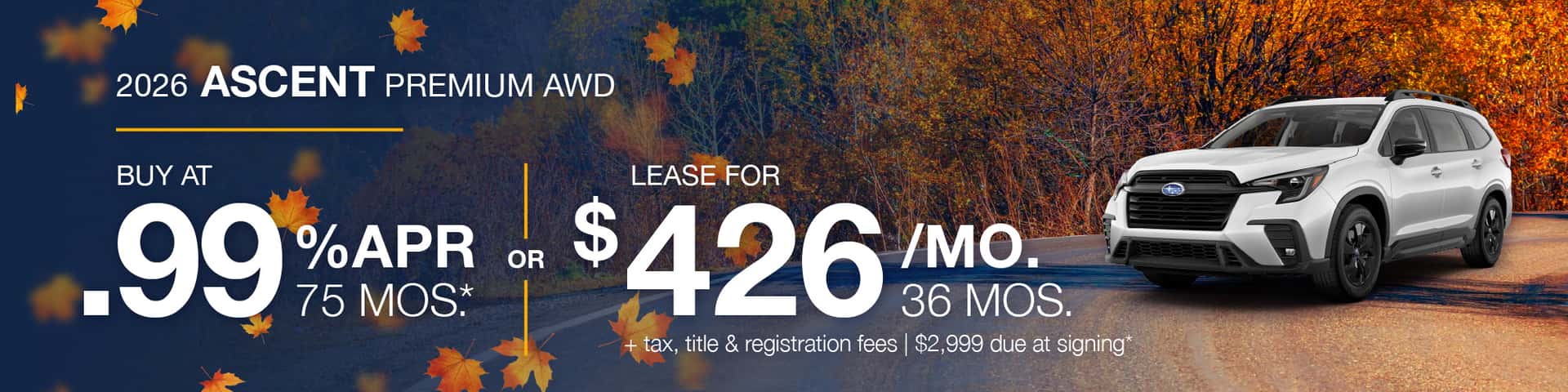 2026 Subaru Ascent Premium AWD: Lease for $425.98/month for 36 months or buy at .99% APR for 75 months*