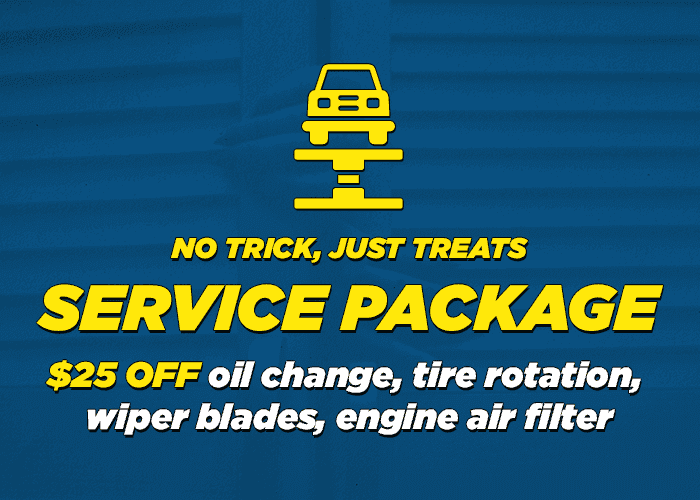 No trick Just treats package $25.00 off Oil Change , Tire Rotation, Wiper Blades, Engin Air Filter
