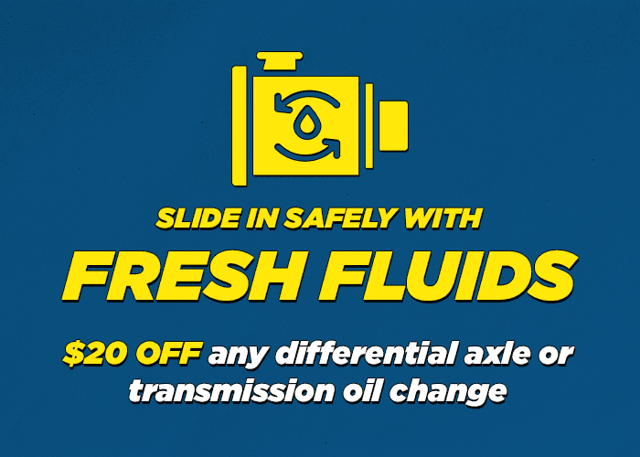 Slide in safely with fresh fluids $20.00 off any differential axle or transmission oil change