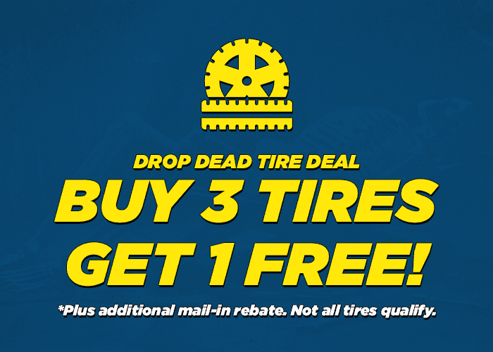 drop dead tire deal (mummy or skeleton) Buy three get one free tires plus additional mail in rebate