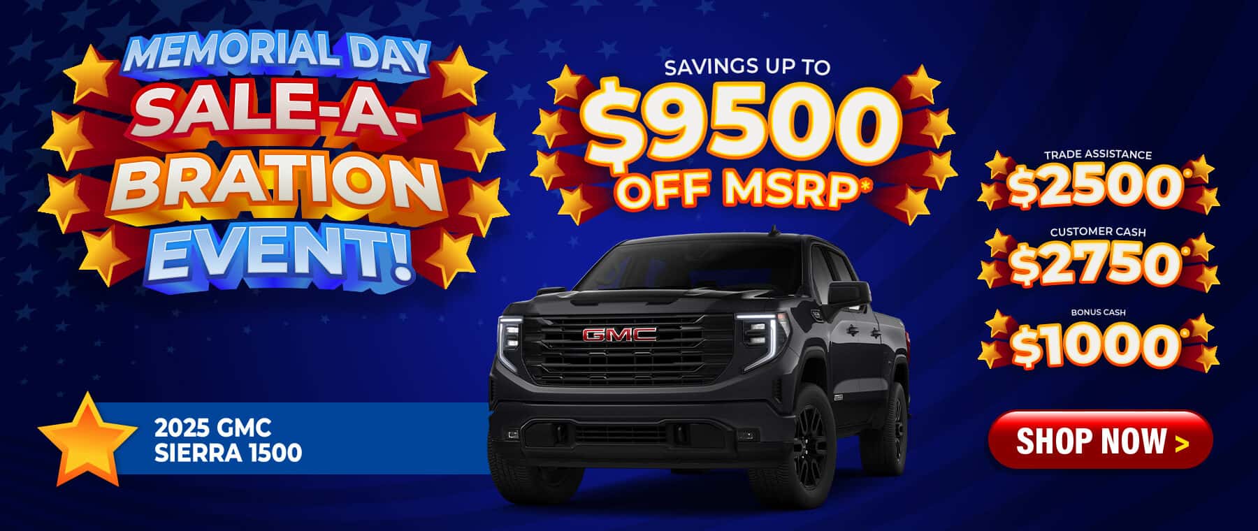 2025 GMC Sierra 1500 - savings up to $9500 Off MSRP; $2500 Trade Assist; $2750 Customer Cash; $1000 Bonus Cash