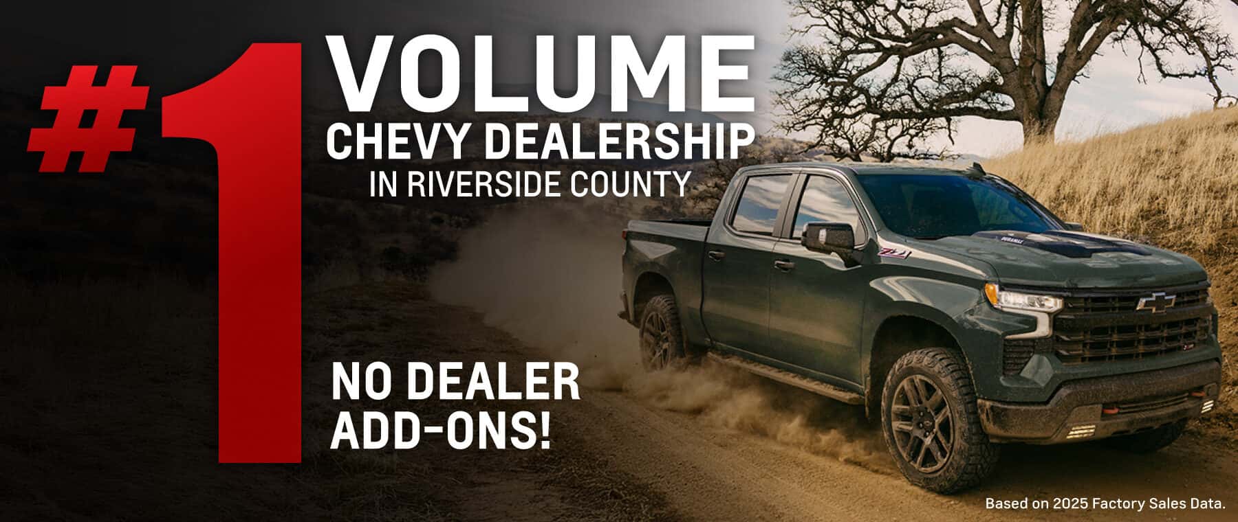 #1 Volume Chevy Dealership in Riverside County. Plus no dealer add-ons!