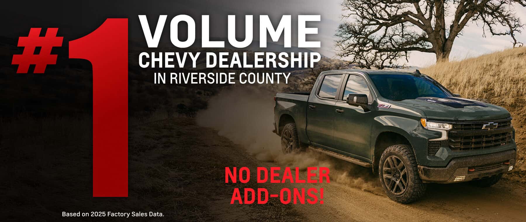 #1 Volume Chevy Dealership in Riverside County. Plus no dealer add-ons!