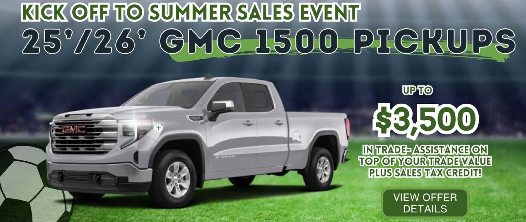 25 and 26 GMC 1500 Pickups - up to $3500 in trade assistance