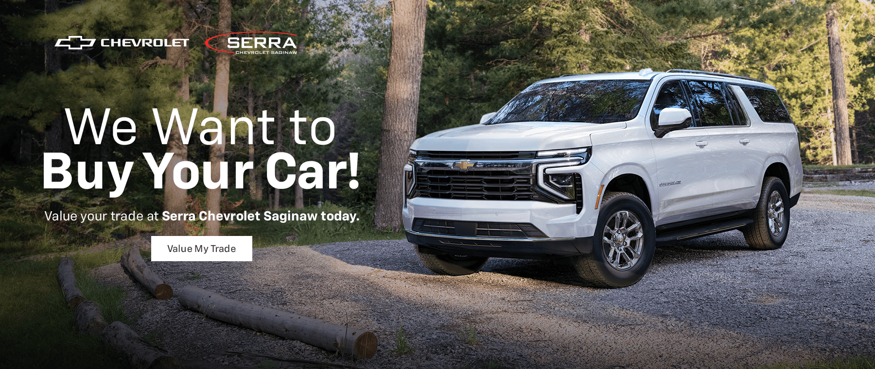 We want to buy your car! Value your trade at Serra Chevrolet Saginaw today.