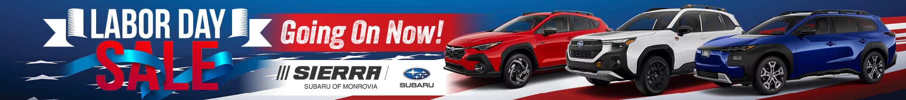 Sierra Subaru of Monrovia Labor Day Sale in Monrovia, CA, featuring new Subaru SUVs and crossovers, going on now through September 7.