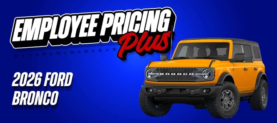 Better Than Employee Pricing On 2026 Ford Bronco - Save Up To $9,000 Off MSRP