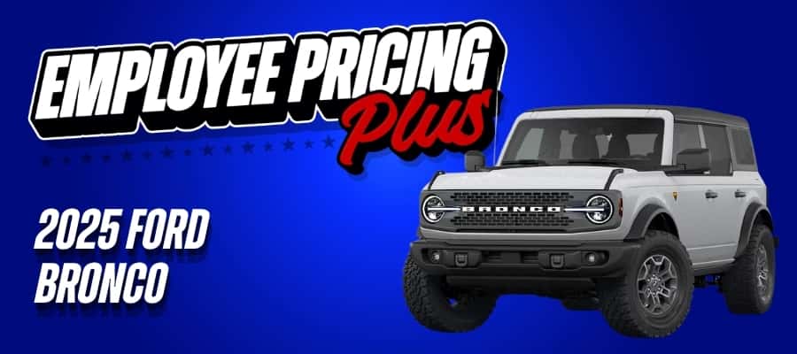 Better Than Employee Pricing On 2025 Ford Bronco - Save Up To $11000 Off MSRP