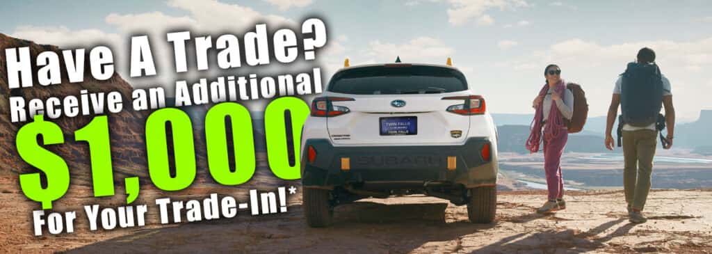Twin Falls Subaru is offering $1,000 more for your trade until May 17, 2025, toward the purchase of a new Subaru.
