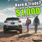 Twin Falls Subaru is offering $1,000 more for your trade until May 17, 2025, toward the purchase of a new Subaru.