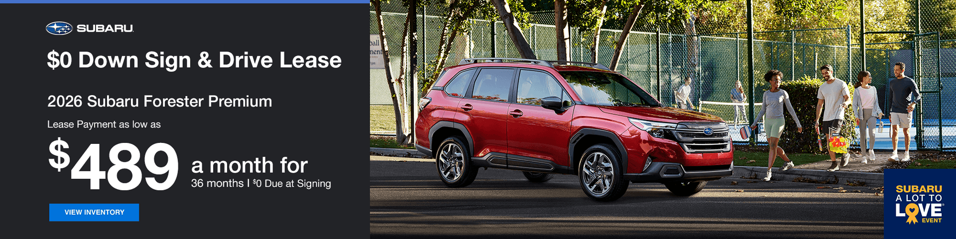 $0 Down Sign & Drive Lease Subtext: 2026 Subaru Forester Premium Lease Payment as low as $489 a month for 36 months $0 Due at signing