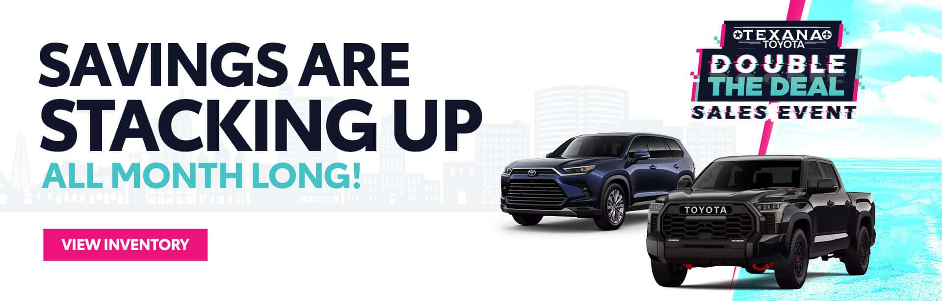 TexanaToyota_Slider_Desktop_1920x614_DoubleTheDeal_03-25