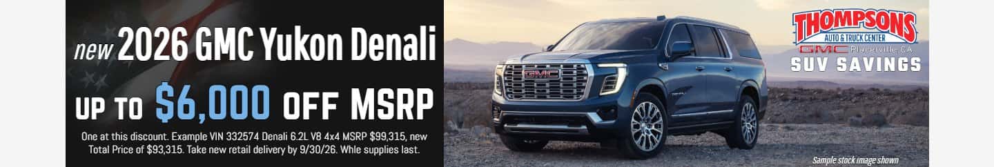 new 2026 gmc yukon denali $6,000 off thompsons gmc placerville