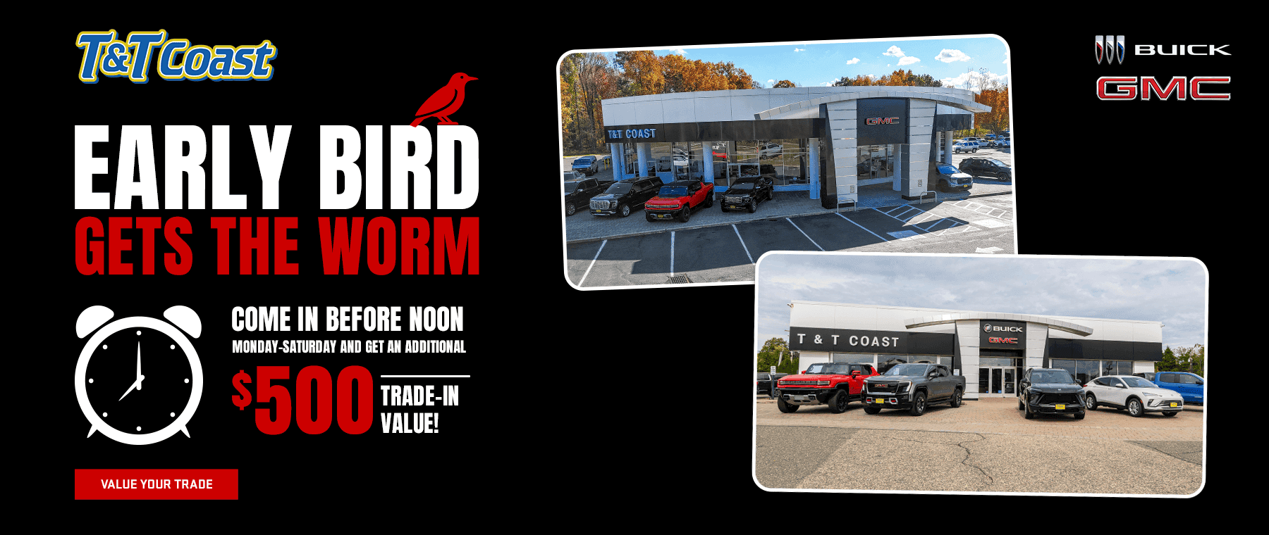Come in Before Noon Monday-Saturday and Get An Additional $500 Trade-In Value