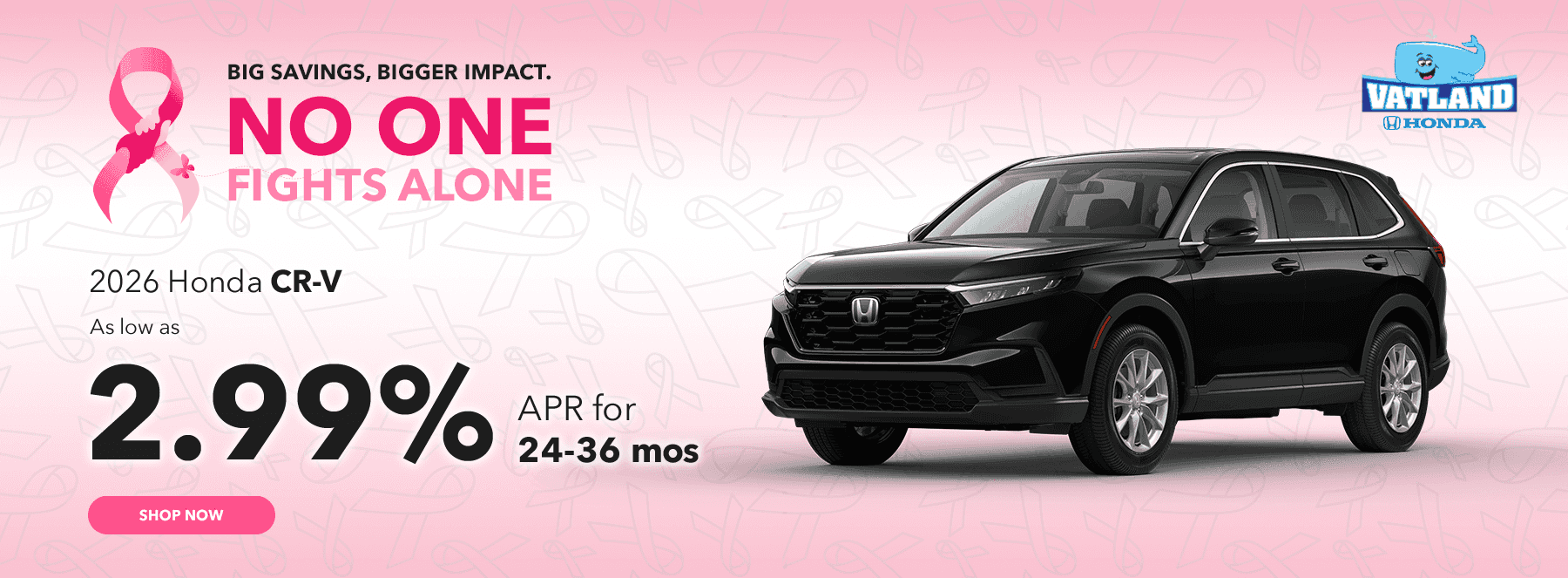 Big Savings, Bigger Impact. No One Fights Alone.