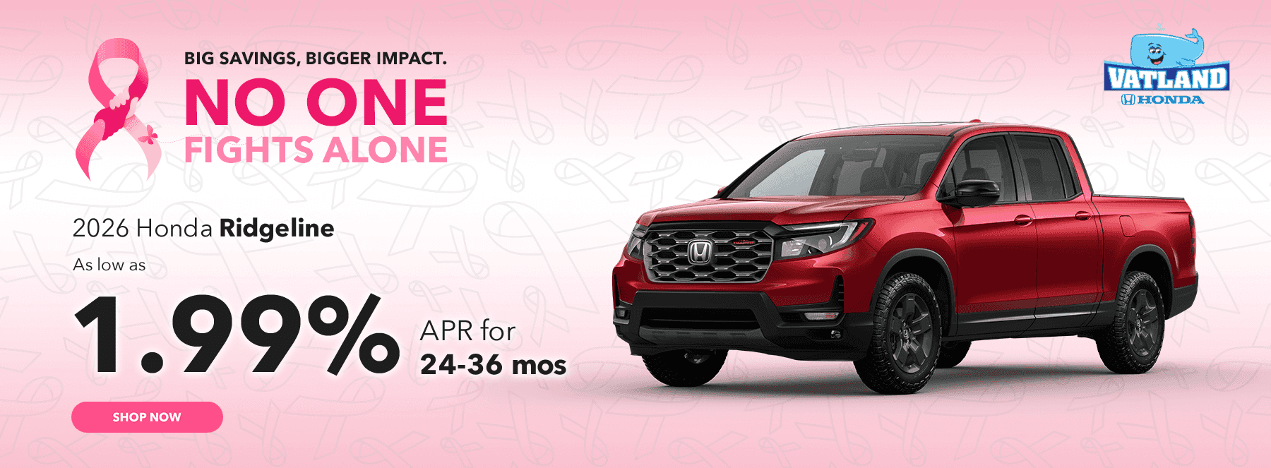 Big Savings, Bigger Impact. No One Fights Alone.