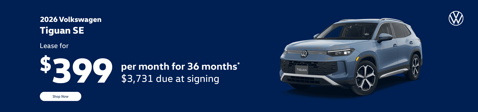 2026 Tiguan SE Subtext: Lease for $399 per month for 36 months* | $3,731 due at signing