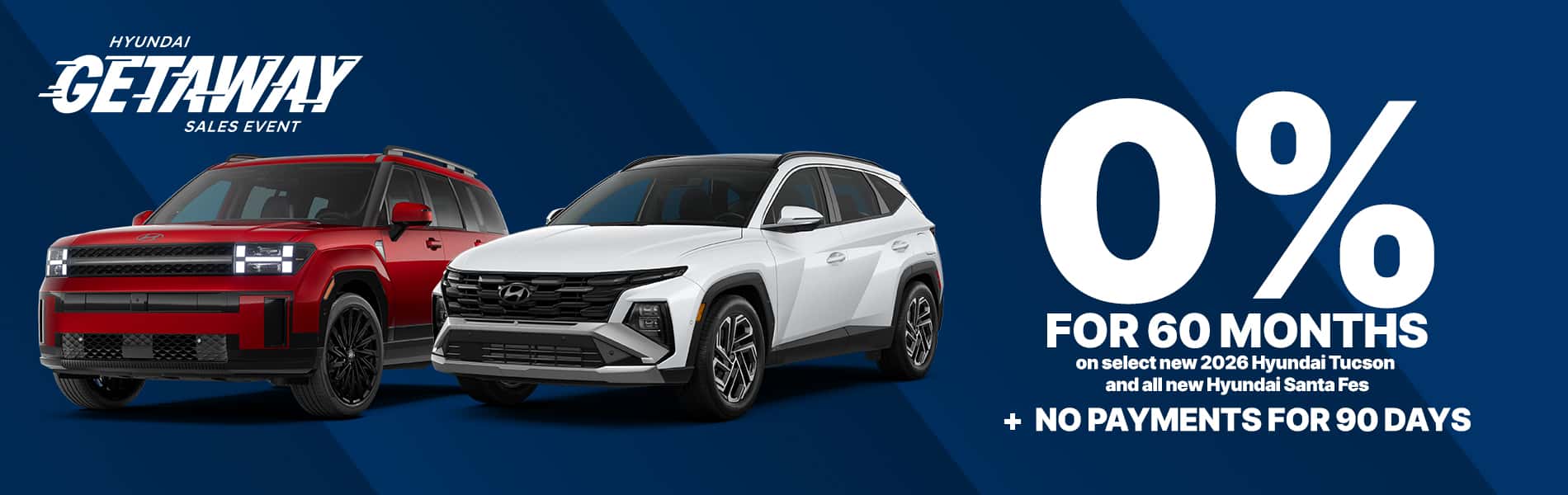 0% for 60 Months on select new 2026 Hyundai Tucson & all Santa Fes & No payments for 90 days