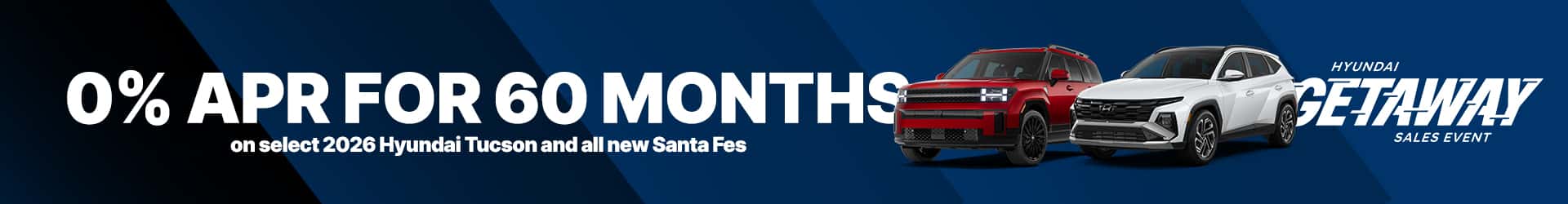 0% for 60 Months on select new 2026 Hyundai Tucson & all Santa Fes & No payments for 90 days