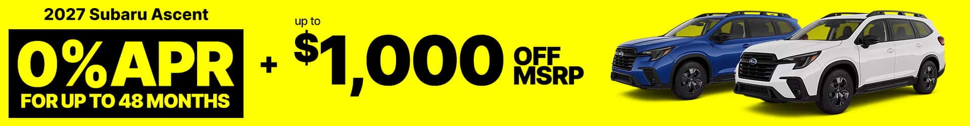 0% APR for 48 months plus $1,000 off MSRP on 2027 Subaru Ascents