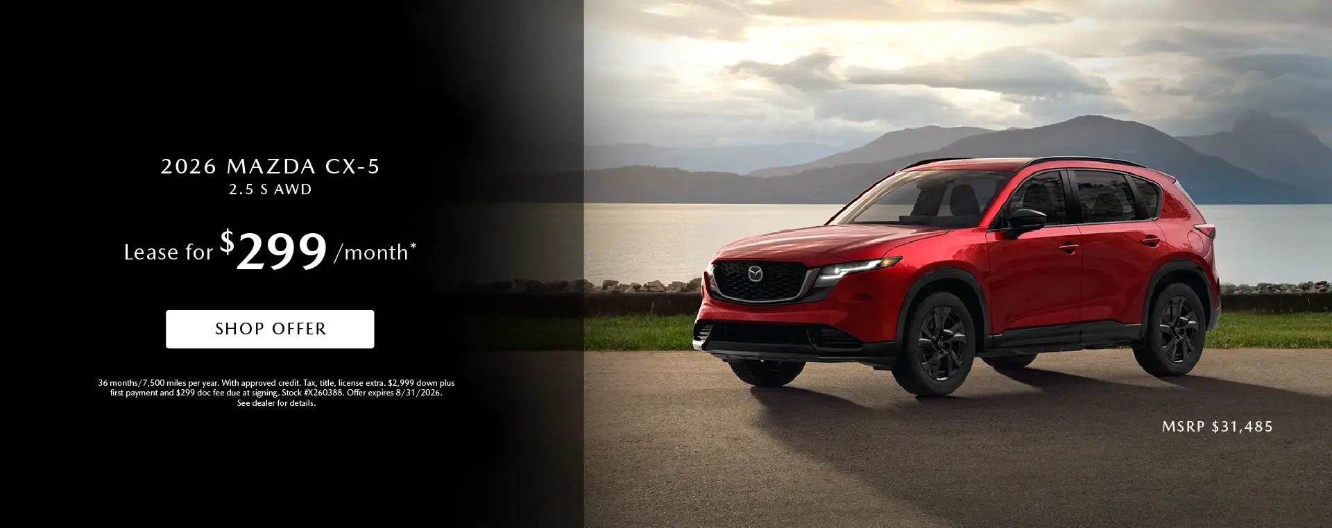 2026 Mazda CX-5 2.5 S AWD # X260388 MSRP $31,485 Lease for $299 Per Month – 36 Months and 7,500 Miles Per Year